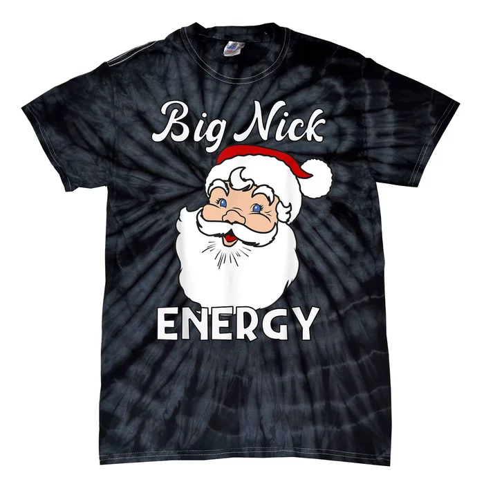 Big Nick Energy Funny Christmas Tie-Dye T-Shirt