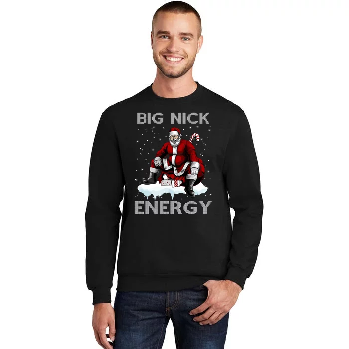 Big Nick Energy Funny Santa Ugly Christmas Xmas Tall Sweatshirt