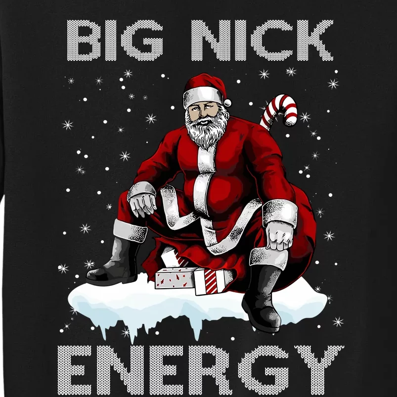 Big Nick Energy Funny Santa Ugly Christmas Xmas Tall Sweatshirt