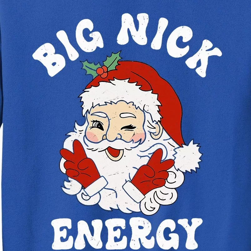 Big Nick Energy Funny Santa Christmas Tall Sweatshirt