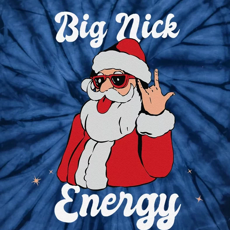 Big Nick Energy Funny Xmas Christmas Gift Tie-Dye T-Shirt