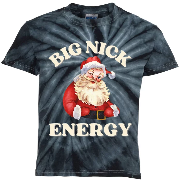 Big Nick Energy Christmas Santa Inappropriate Christmas Kids Tie-Dye T-Shirt