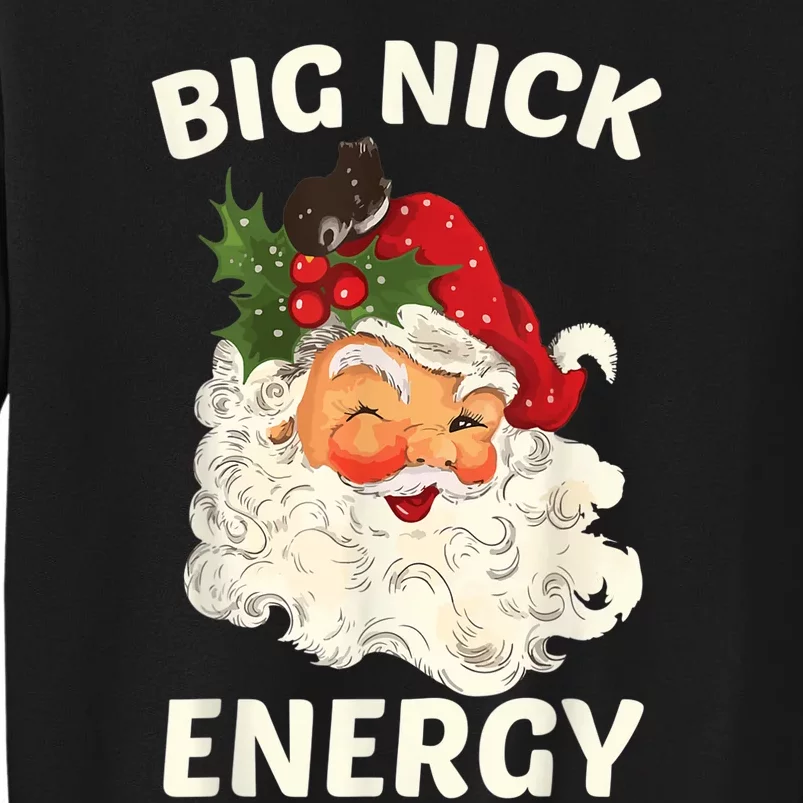 Big Nick Energy Funny Santa Christmas Tall Sweatshirt