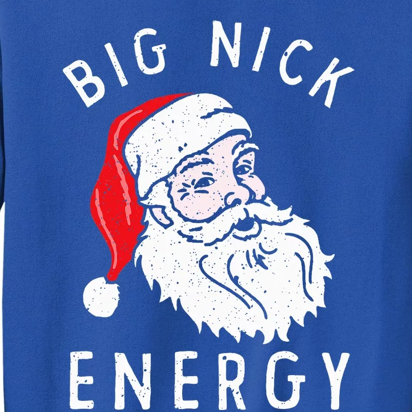 Big Nick Energy Funny Santa Christmas Family Matching Tall Sweatshirt