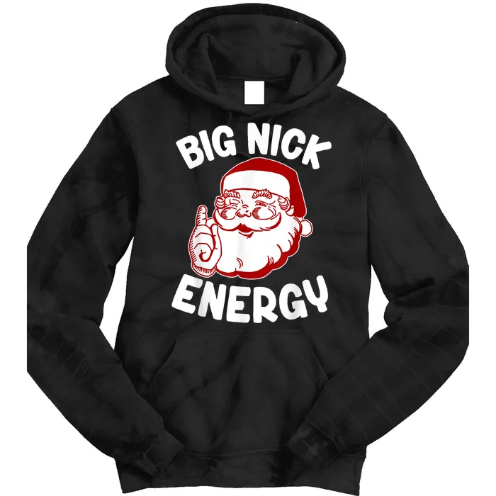 Big Nick Energy Santa Naughty Shirt Funny Xmas Christmas Tie Dye Hoodie