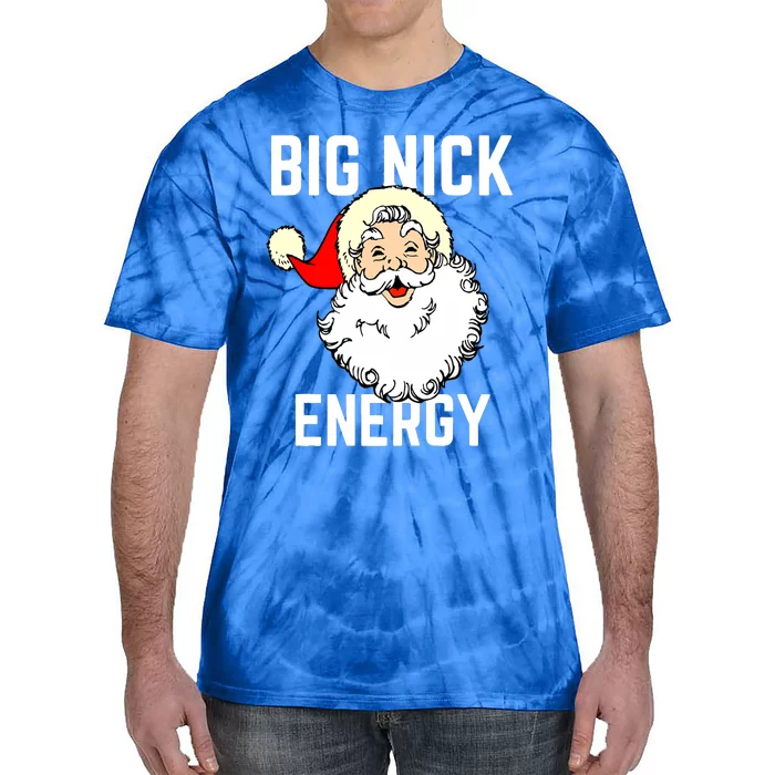 Big Nick Energy Funny Xmas Christmas Gift Tie-Dye T-Shirt