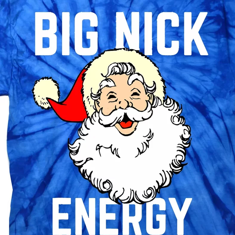 Big Nick Energy Funny Xmas Christmas Gift Tie-Dye T-Shirt