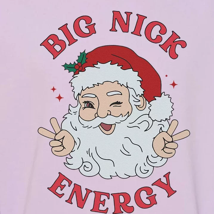 Big Nick Energy Santa Naughty Humor Christmas Garment-Dyed Sweatshirt