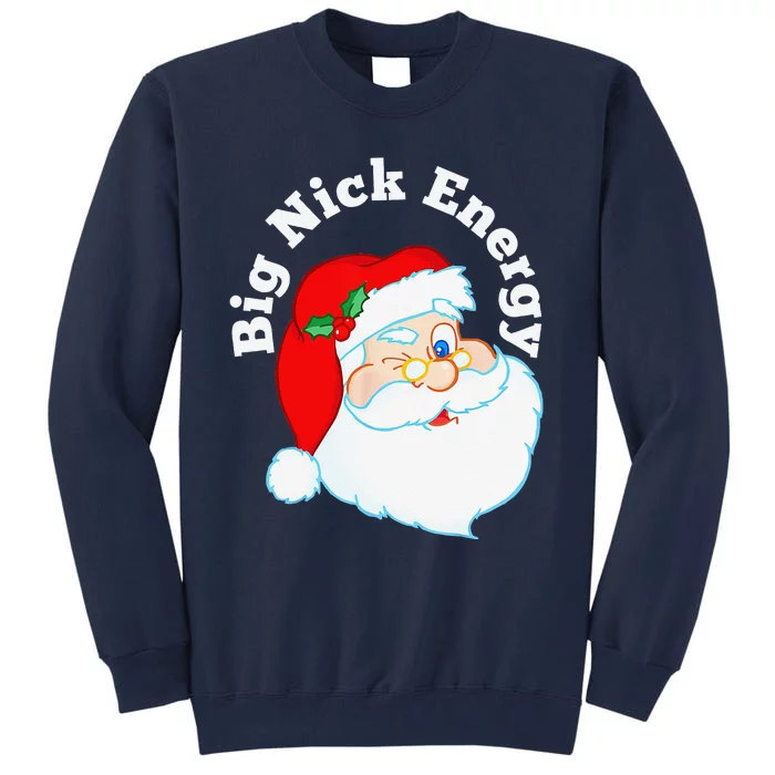 Big Nick Energy Santa Naughty Humor Funny Christmas Tall Sweatshirt