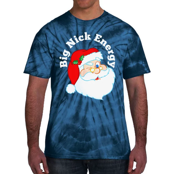 Big Nick Energy Santa Naughty Humor Funny Christmas Tie-Dye T-Shirt