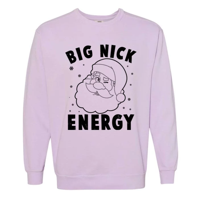 Big Nick Energy Santa Claus Funny Xmas Christmas Garment-Dyed Sweatshirt