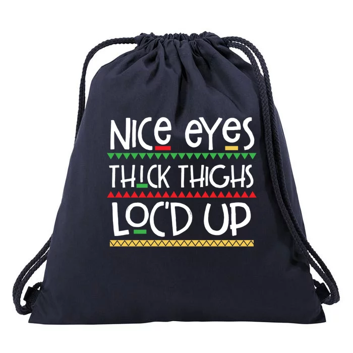 Black Nice Eyes Thick Thighs Loc'd Up Melanin Poppin' Gift Drawstring Bag