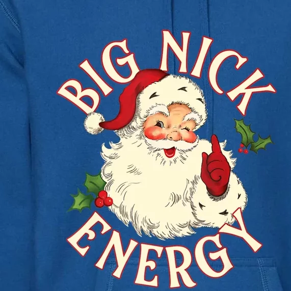 Big Nick Energy Funny Xmas Christmas Great Gift Premium Hoodie