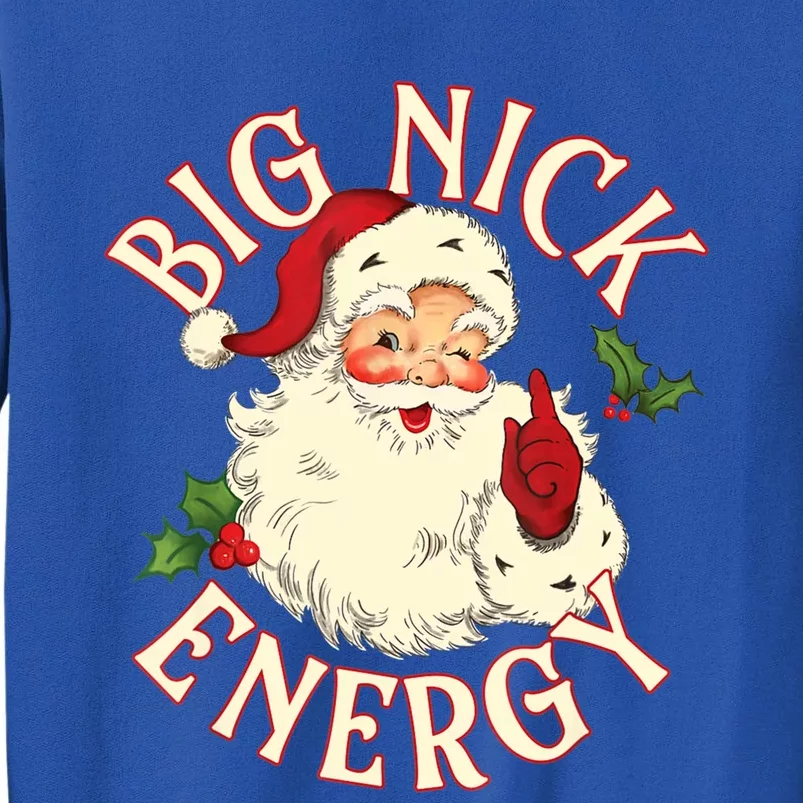 Big Nick Energy Funny Xmas Christmas Great Gift Tall Sweatshirt