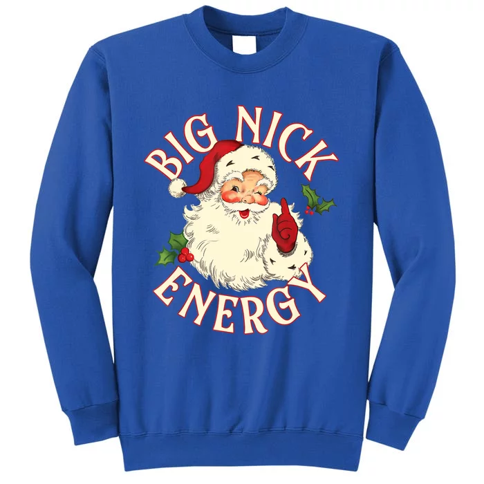 Big Nick Energy Funny Xmas Christmas Great Gift Tall Sweatshirt