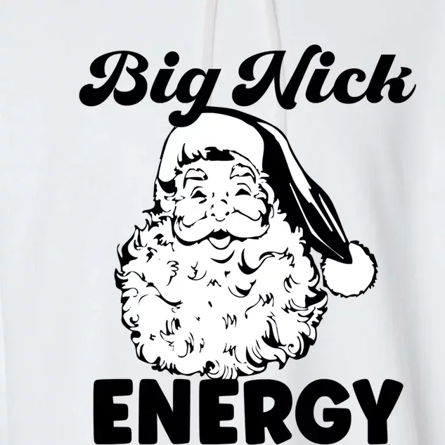 Big Nick Energy Great Gift Santa Naughty Xmas Funny Christmas Great Gift Garment-Dyed Fleece Hoodie