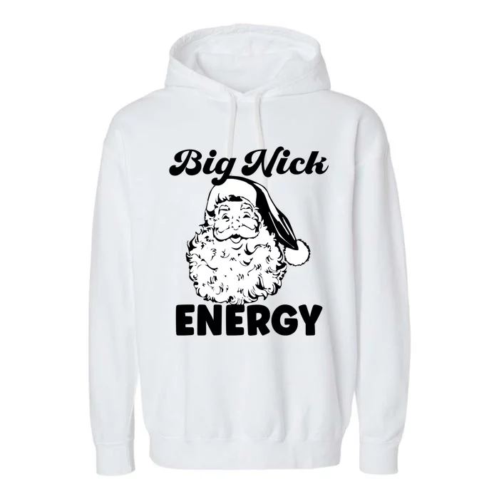 Big Nick Energy Great Gift Santa Naughty Xmas Funny Christmas Great Gift Garment-Dyed Fleece Hoodie