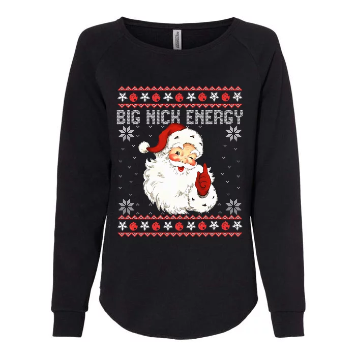 Big Nick Energy Santa Naughty Ugly Christmas Sweater Womens California Wash Sweatshirt