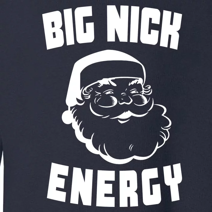 Big Nick Energy Funny Santa Claus Toddler Sweatshirt