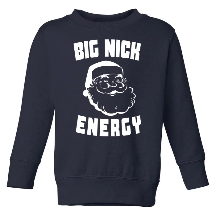 Big Nick Energy Funny Santa Claus Toddler Sweatshirt