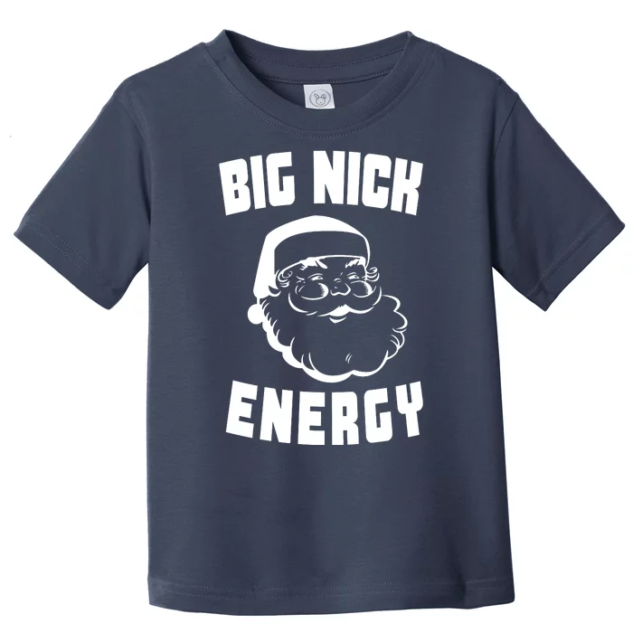 Big Nick Energy Funny Santa Claus Toddler T-Shirt