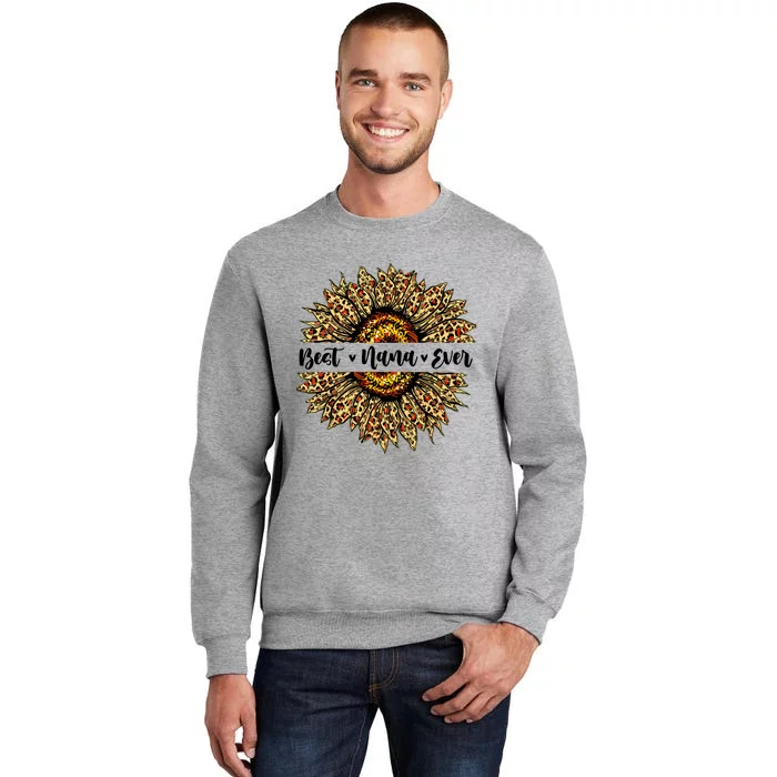 Best Nana Ever Sunflower Nana Mothers Day Gifts Tall Sweatshirt