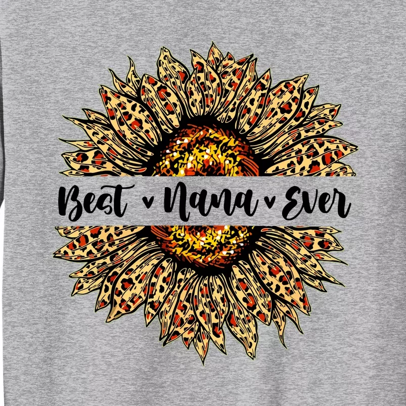 Best Nana Ever Sunflower Nana Mothers Day Gifts Tall Sweatshirt