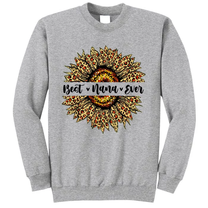 Best Nana Ever Sunflower Nana Mothers Day Gifts Tall Sweatshirt