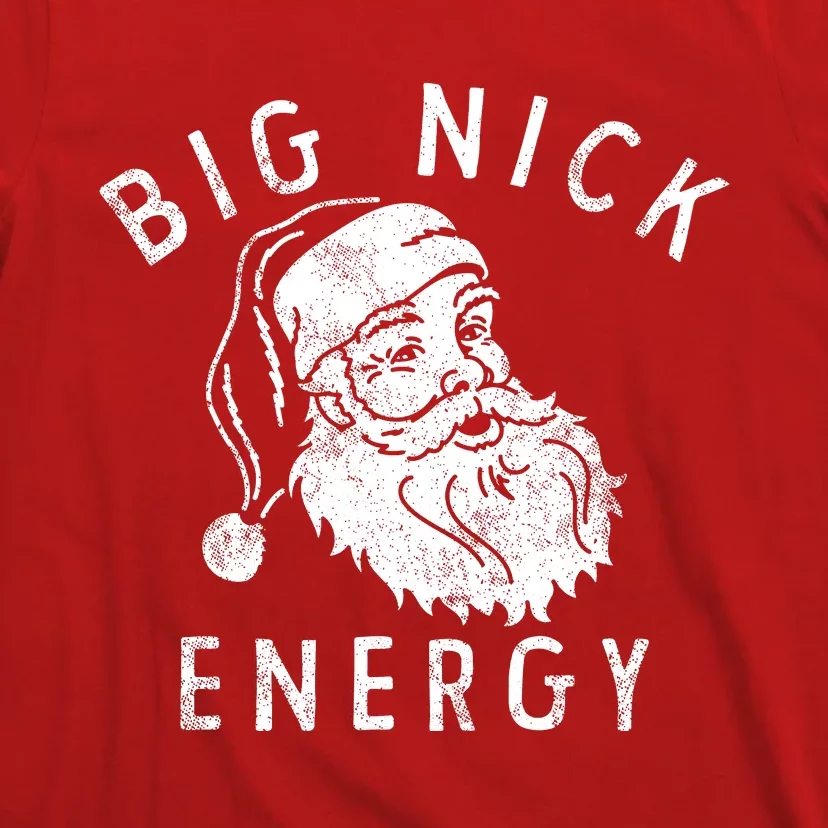Big Nick Energy Sweatshirt Funny Xmas Fat Santa Claus T-Shirt