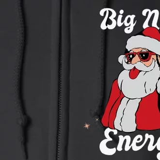 Big Nick Energy Funny Xmas Christmas Full Zip Hoodie