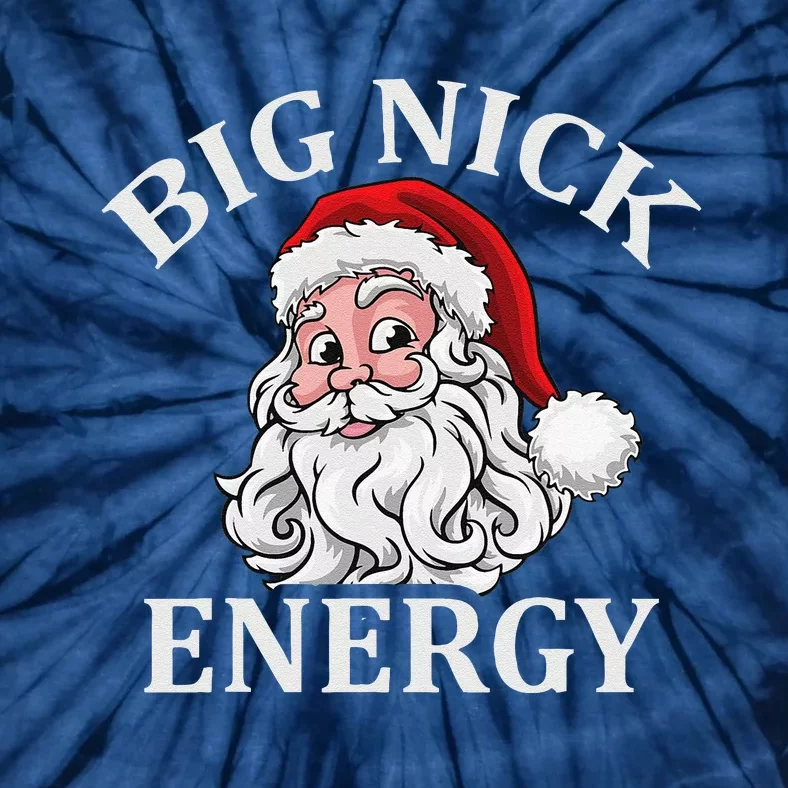 Big Nick Energy Santa Funny Xmas Christmas Tie-Dye T-Shirt