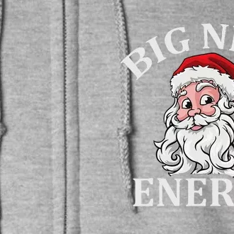 Big Nick Energy Santa Funny Xmas Christmas Full Zip Hoodie