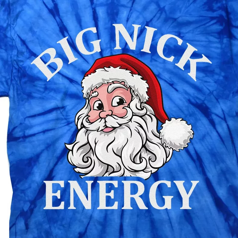 Big Nick Energy Santa Funny Xmas Christmas Tie-Dye T-Shirt