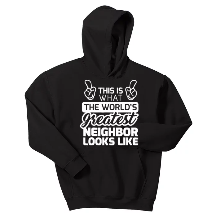 Best Neighbor Ever WorldS Greatest Neighbor Kids Hoodie