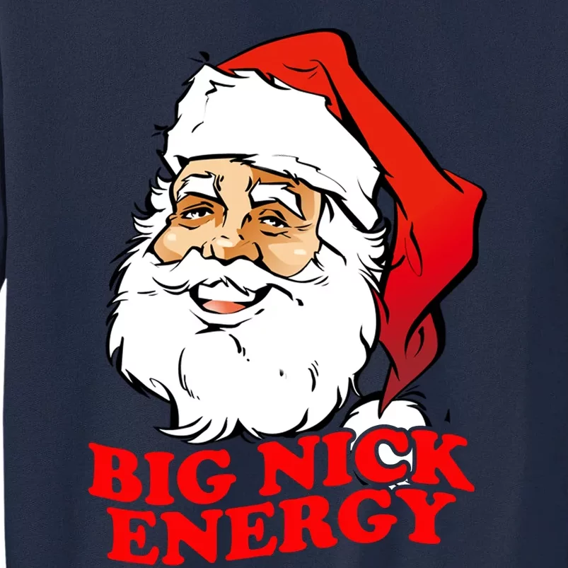 Big Nick Energy Sweatshirt Funny Christmas Santa Claus Tall Sweatshirt