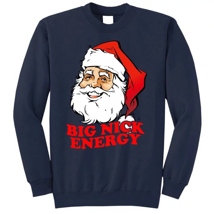 Big Nick Energy Sweatshirt Funny Christmas Santa Claus Tall Sweatshirt