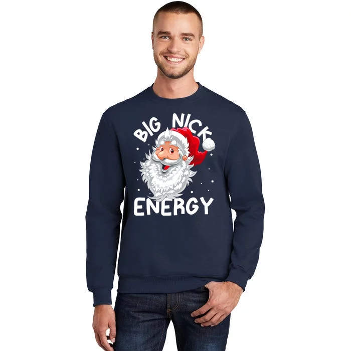 Big Nick Energy Christmas Santa Xmas Funny Meme Tall Sweatshirt