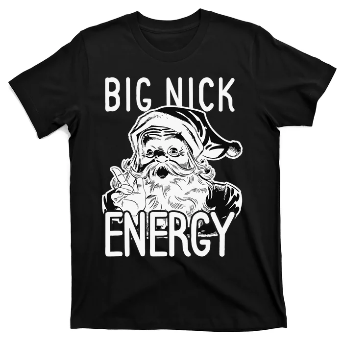 Big Nick Energy - Funny Xmas Santa Claus Saint Nicholas T-Shirt