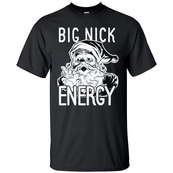 Big Nick Energy - Funny Xmas Santa Claus Saint Nicholas Tall T-Shirt