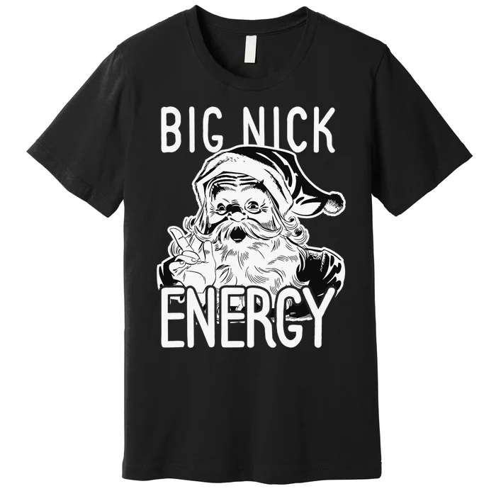 Big Nick Energy - Funny Xmas Santa Claus Saint Nicholas Premium T-Shirt