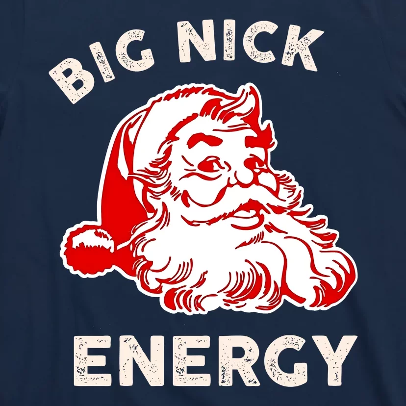 Big Nick Energy Funny Xmas Fat Santa Claus Saint Nicholas T-Shirt