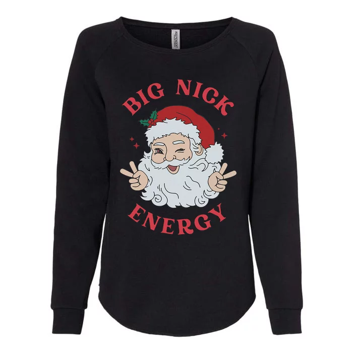 Big Nick Energy Santa Naughty Humor Christmas Womens California Wash Sweatshirt