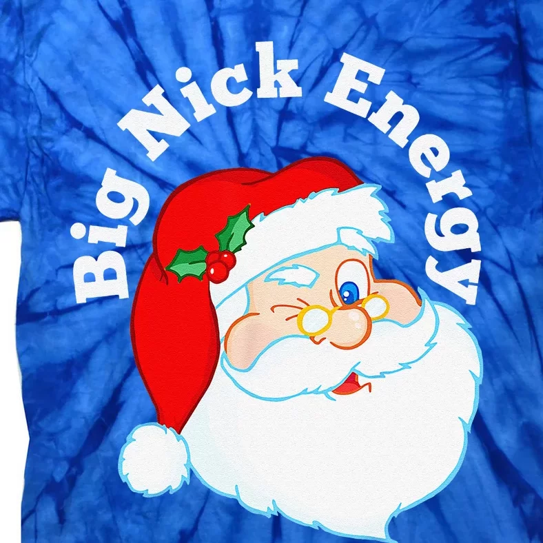 Big Nick Energy Santa Naughty Humor Funny Christmas Tie-Dye T-Shirt