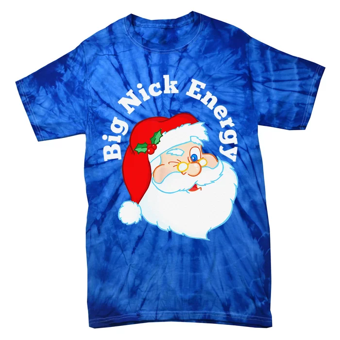 Big Nick Energy Santa Naughty Humor Funny Christmas Tie-Dye T-Shirt