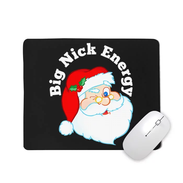 Big Nick Energy Santa Naughty Adult Humor Funny Christmas Mousepad