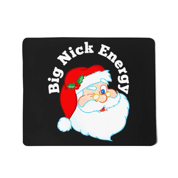 Big Nick Energy Santa Naughty Adult Humor Funny Christmas Mousepad