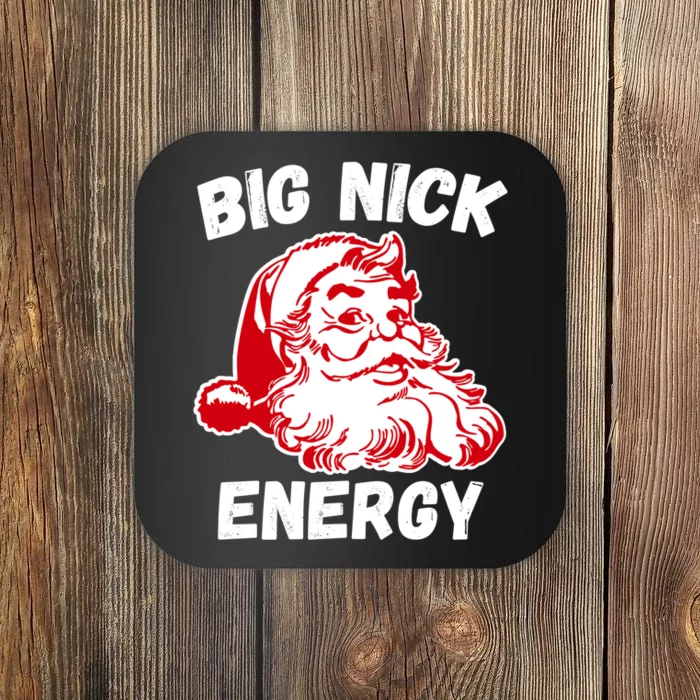 Big Nick Energy Sweatshirt Funny Christmas Santa Claus Coaster