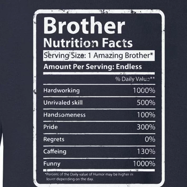 Brother Nutrition Facts Father's Day Gift For Funny Brother Toddler Sweatshirt