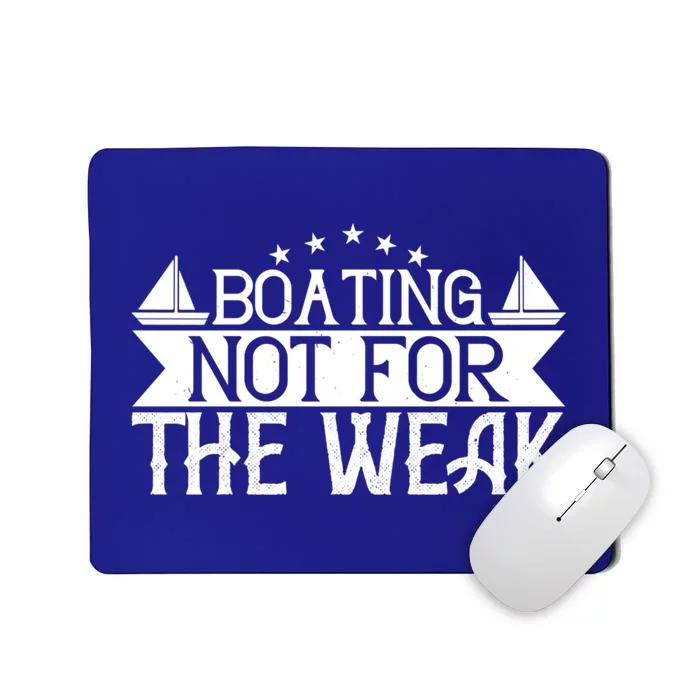 Boating Not For The Weak Great Gift Funny Boating Lover Gift Mousepad