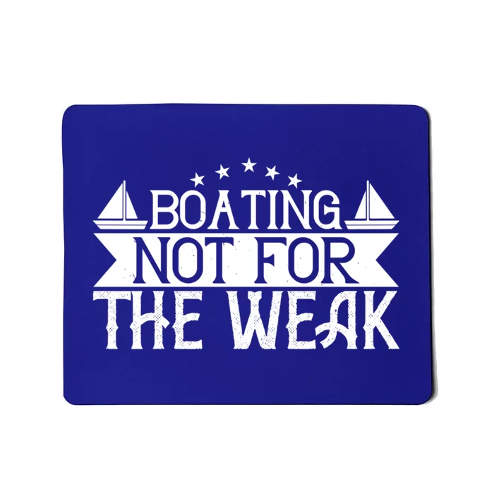 Boating Not For The Weak Great Gift Funny Boating Lover Gift Mousepad